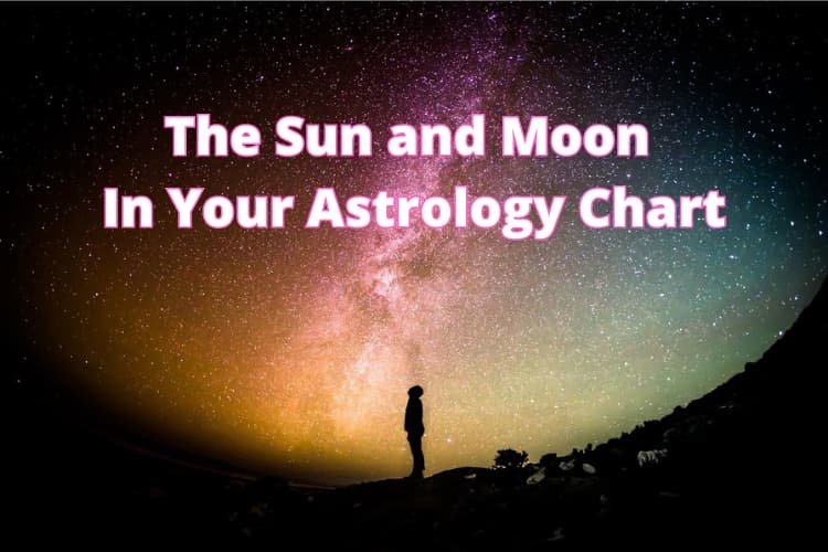 The Sun and Moon In Your Astrology Chart